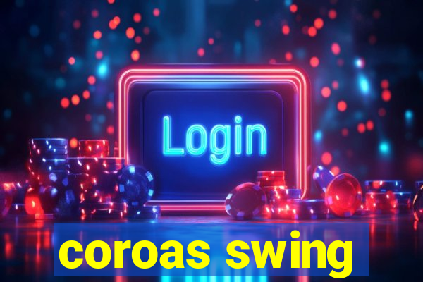 coroas swing